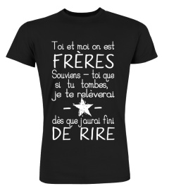 TOI ET MOI ON EST FRÈRES..