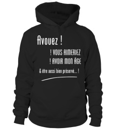 AVOUEZ VOUS AIMERIEZ AVOIR MON ÂGE