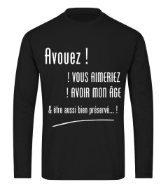 AVOUEZ VOUS AIMERIEZ AVOIR MON ÂGE