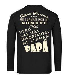 NOMBRE PERO LAS MAS IMPORTANTES ME LLAMAN PAPA T-SHIRT