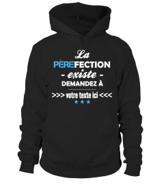 Personnalisable : La Pèrefection existe demandez à "votre texte" | Cadeau T-Collector®