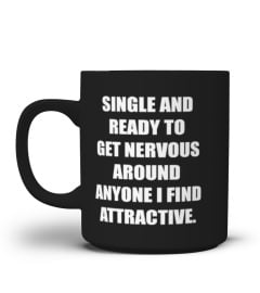 SINGLE AND READY TO GET NERVOUS ...