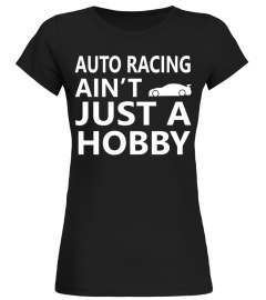 Auto Racing Ain't Just A Hobby Funny