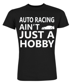 Auto Racing Ain't Just A Hobby Funny