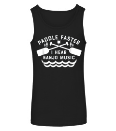 Paddle Faster I Hear Banjo Music T Shirt Funny Canoeing Tee