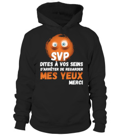 SVP dites à vos seins d'arrêter de regarder mes yeux ! Merci