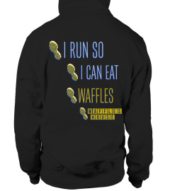 I RUN SO I CAN EAT WAFFLES