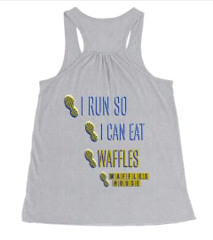 I RUN SO I CAN EAT WAFFLES