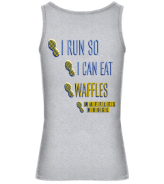 I RUN SO I CAN EAT WAFFLES