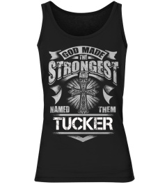 God Made The Strongest and named them TUCKER - Name TShirt