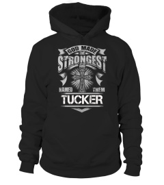 God Made The Strongest and named them TUCKER - Name TShirt