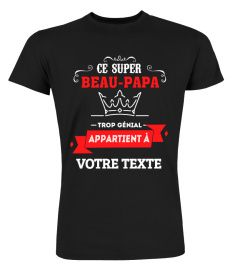 Personnalisable : CE SUPER BEAU-PAPA APPARTIENT À "votre texte" | Cadeau T-Collector®