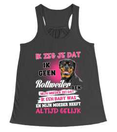 IK ZEG JE DAT IK GEEN ROTTWEILER BEN