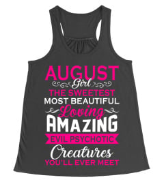 AUGUST GIRL THE SWEETEST MOST BEAUTIFUL