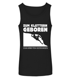 Zum Klettern geboren - Zum Arbeiten gezwungen T-Shirt Hoodie