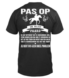 Pas Op, Ik Rijd Paard