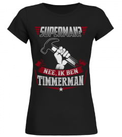 Superman? nee, ik ben Timmerman