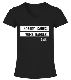nobody cares work harder