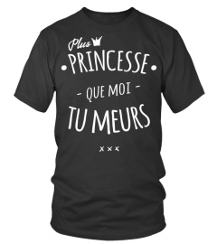 Plus Princesse que moi tu meurs