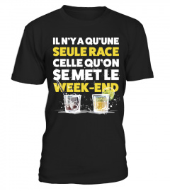 T-Shirt Alcool Drôle - IL N'Y A QU'UNE SEULE RACE celle que l'on se met le Week End