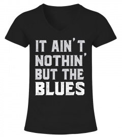 It ain't nothin' but the blues shirts