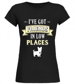 Yorkie Dog T-Shirt - I've Got Friends In Low Places
