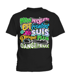 T-Shirt Humour Homme - Mon psychiatre est content je ne suis presque plus dangereux