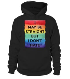 I May Be Straight But I Don't Hate Shirt