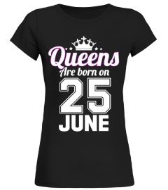 QUEENS ARE BORN ON 25 JUNE