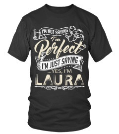 LAURA IS NOT PERFECT BUT I AM LAURA