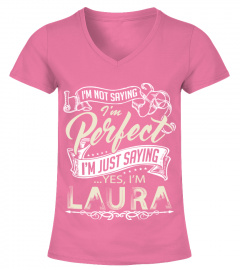 LAURA IS NOT PERFECT BUT I AM LAURA