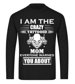 I AM THE CRAZY TATTOOED MOM.