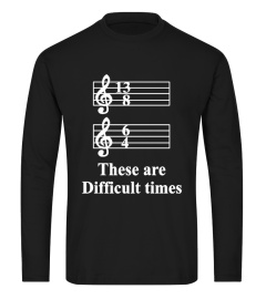 These are Difficult Times Funny T-Shirt