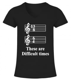 These are Difficult Times Funny T-Shirt