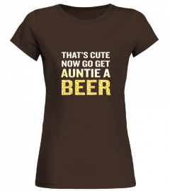 Beer shirt Women's That's Cute Now Go Ge