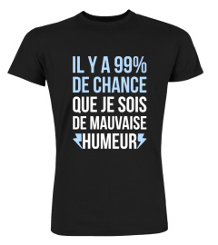 99% de mauvais humeur