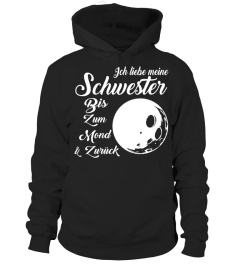 ICH LIEBE MEINE SCHWESTER  BIS ZUM MOND & ZURUCK T-SHIRT