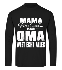 MAMA WEET VEEL MAAR OMA WEET ECHT ALLES T-shirt