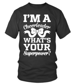 I M A CHEERLEADER WHAT S YOUR SUPERPOWER TSHIRT