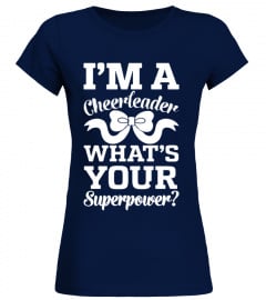 I M A CHEERLEADER WHAT S YOUR SUPERPOWER TSHIRT