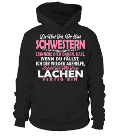 DU UND ICH WIR SIND SCHWESTERN SOBALOD ICH MIT DEM LACHEN T-SHIRT