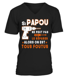 SI PAPOU  NE PEUT PAS LE RÉPARER ALORS ON EST TOUS FOUTUS  T SHIRT