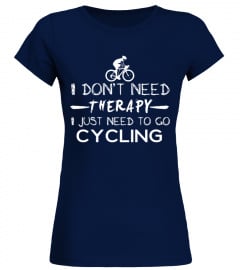 I don t need therapy I just need to go cycling T Shirt