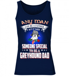 Any Man Can Be A Greyhound Dad