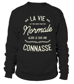 T-Shirt Connasse Princesse Drole Humour - La vie est trop courte pour être normale alors je suis une connasse