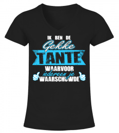 IK BEN DE GEKKE TANTE WAARVOOR WAARSCHOWDE T-shirt