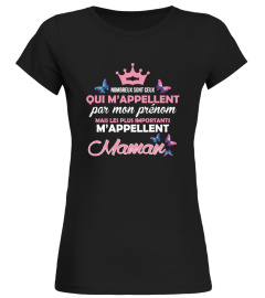 Nombreux sont ceux qui m'appellent par mon prénom mais les plus importants m'appellent Maman | Cadeau T-Collector®