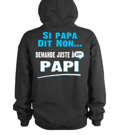 SI PAPA DISENT NON DEHANDE JUSTE A PAPI  T-SHIRT