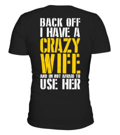 BACK OFF I HAVE A CRAZY WIFE