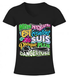 T-Shirt Humour Femme - Mon psychiatre est content je ne suis presque plus dangereuse